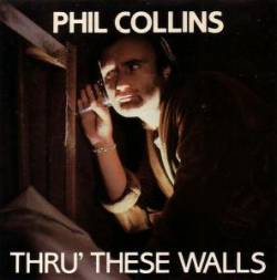 Phil Collins : Thru These Wall